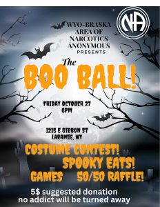 Wyo-Braska Area of Narcotics Anonymous flyer for The Boo Ball, an event with a costume contest, food, games, and 50/50 raffle on Friday, October 27, at 6pm at 1215 E Gibbon St, Laramie, WY. $5 suggested donation, no addict will be turned away.